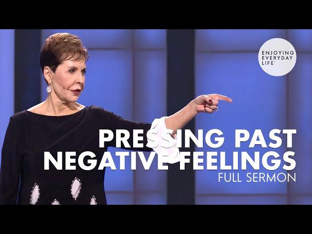 Pressing Past Negative Feelings-FULL SERMON | Joyce Meyer