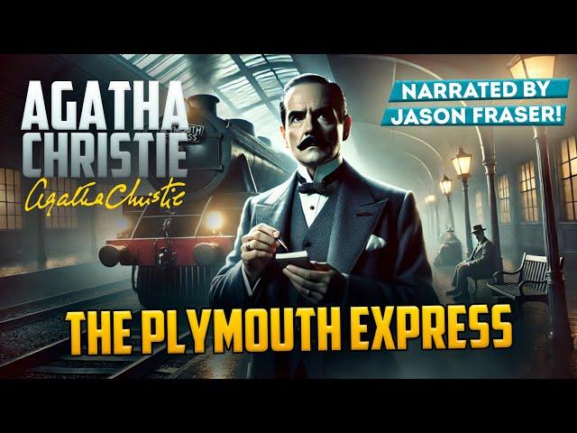 AGATHA CHRISTIE - THE PLYMOUTH EXPRESS | NARRATED BY JASON FRASER | Detective Tales