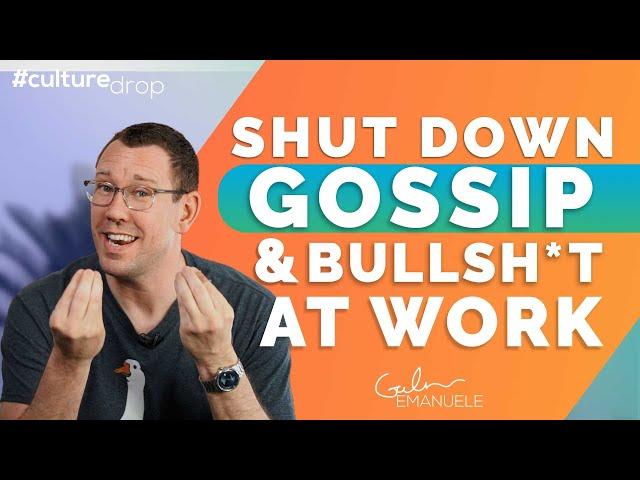 How to Shut Down Toxic Talk & Gossip at Work | #culturedrop | Galen Emanuele