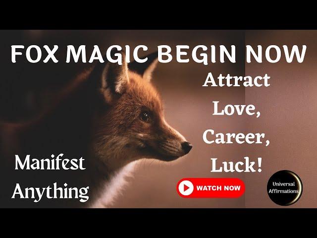 FOX MAGIC BEGIN NOW | Attract Luck, Beauty, Success, Career & Love | ANIMAL SPIRIT GUIDE(108 Times)