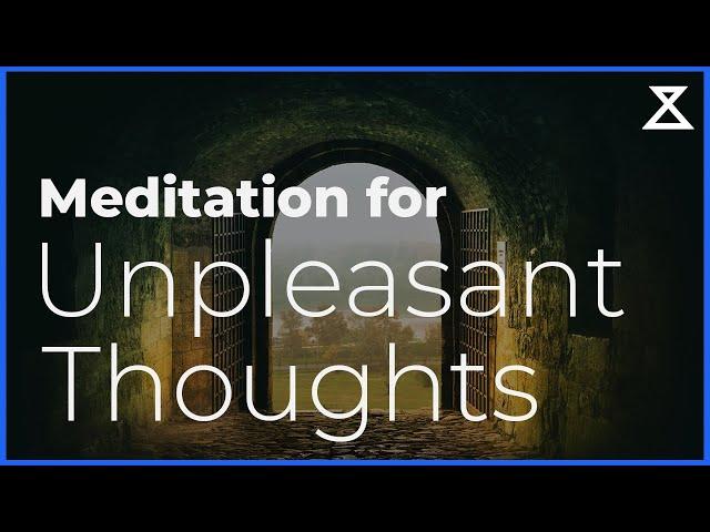 Meditation to Get Rid of Unpleasant Thoughts
