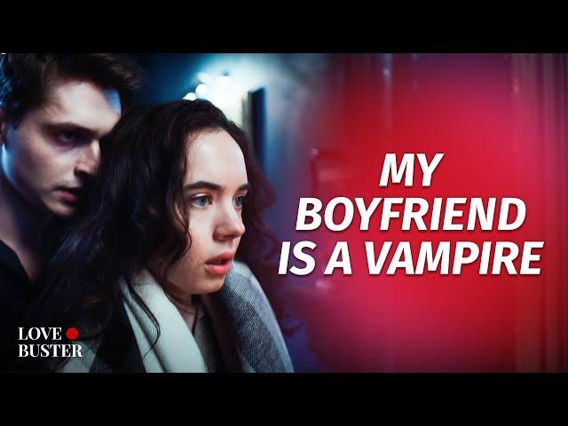 My Boyfriend Is A Vampire | @LoveBusterShow