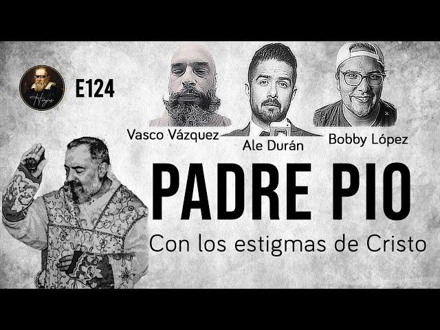 Herejes E124 :Padre Pío: Con los Estigmas de Cristo