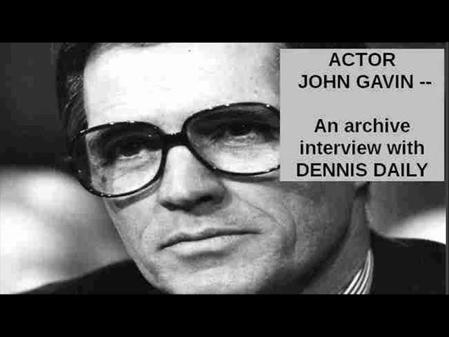 ACTOR JOHN GAVIN -- An archive interview with DENNIS DAILY