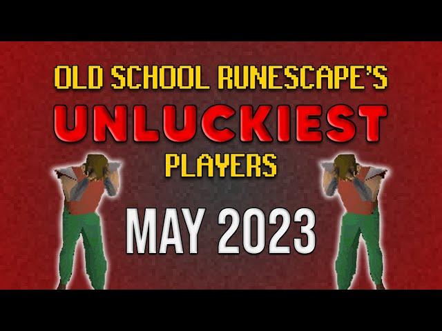 Old School RuneScape's UNLUCKIEST Players - May 2023