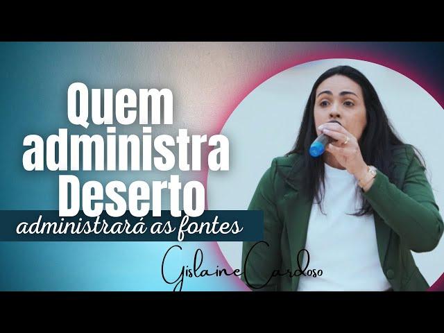 Quem Administra Deserto administrará fontes-Gislaine Cardoso - Congresso de Mulheres UFADEBJDMORENO