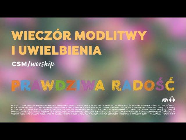 CSM/worship – Wieczór Modlitwy i Uwielbienia | PRAWDZIWA RADOŚĆ