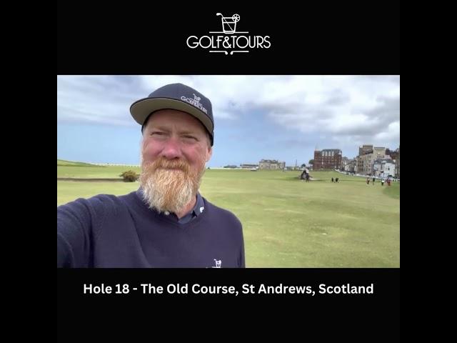 Hole 18 - The Old Course, St Andrews, Scotland with Ben Saunders Managing Director Golf & Tours