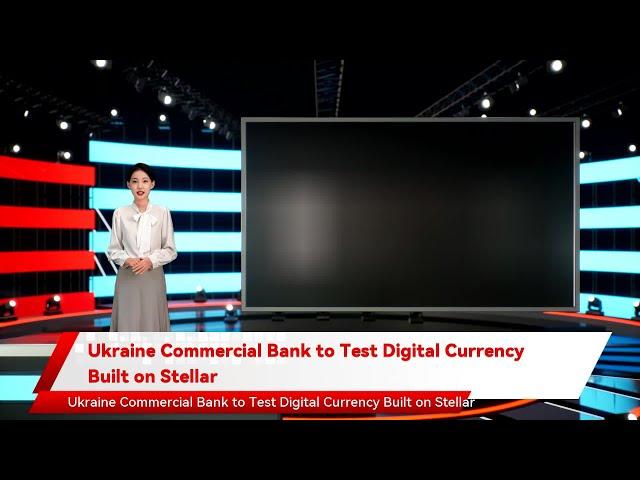 Ukraine Commercial Bank to Test Digital Currency Built on Stellar