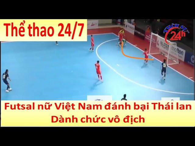 TS24h - Thể thao 24/7  - Futsal nữ Việt Nam đánh bại Thái lan dành chức vô địch