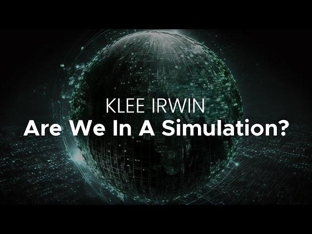 Klee Irwin - Are We In A Simulation? - Full Series