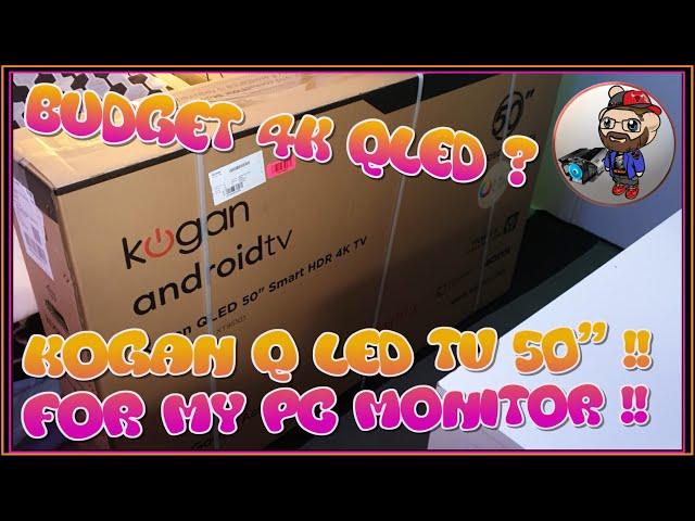 Unboxing & PC Set-Up || KOGAN Q LED 50'' || Smart HDR 4K || android TV || Signature Series XT9510