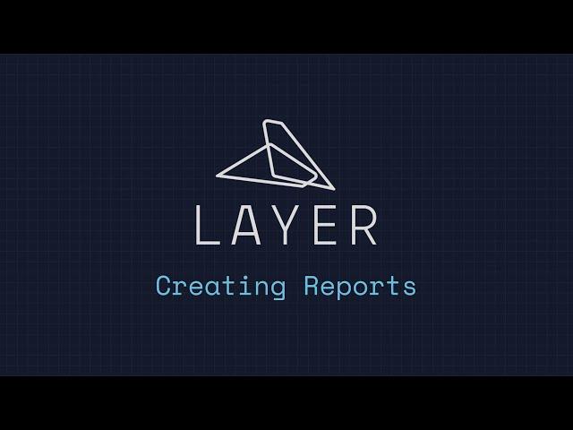 Creating Reports in Layer App