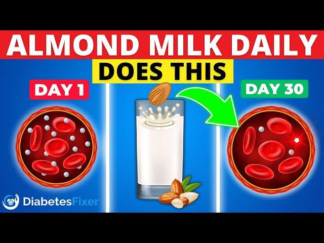 5 Reasons Diabetics SHOULD Drink Almond Milk Daily