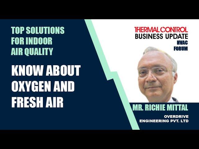 Know About Oxygen and Fresh Air | Thermal Control Business Update | HVAC Forum