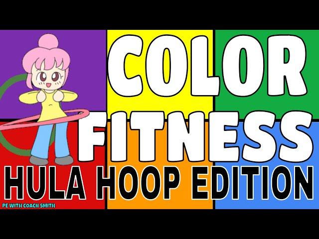 Color Fitness-⭕️HULA HOOP ⭕️Edition-WARM UP ACTIVITY -ALL You Need is a Hula Hoop for each student!
