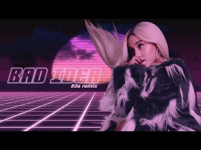 Ariana Grande - bad idea (80s remix)