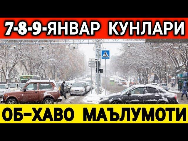 7-8-9-ЯНВАРЬ  КУНЛАРИ УЧУН ОБ-ХАВО МАЪЛУМОТИ