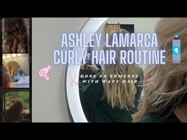 Ashley Lamarca curly hair routine on someone with slightly wavy hair!