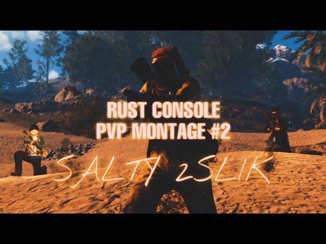 SALTY 2SLIK PVP MONTAGE | RUST CONSOLE EDITON