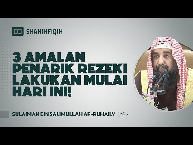 3 Amalan Penarik Rezeki Lakukan Mulai Hari Ini! - Syaikh Sulaiman bin Salimullah Ar-Ruhaily