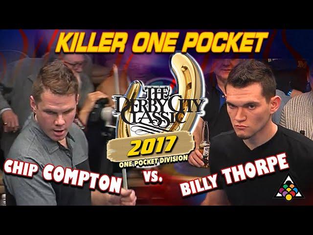 KILLER ONE POCKET: Chip COMPTON vs Billy THORPE - 2017 DERBY CITY CLASSIC ONE POCKET DIVISION