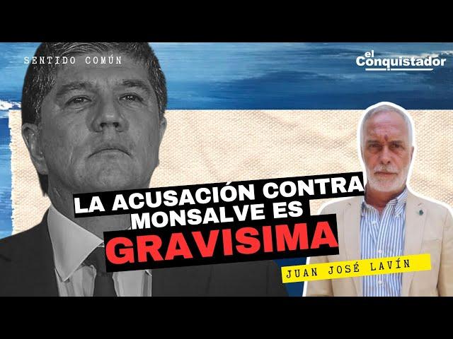 "La acusación contra Monsalve es GRAVÍSIMA", Juan José Lavín | Sentido Común