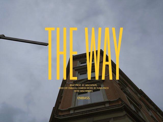 Enibass - THE WAY prod. mischpape