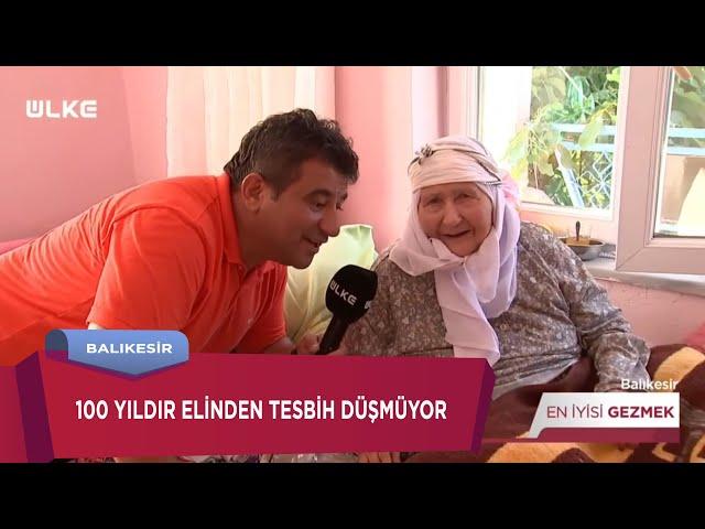 Maşallah Deyme Gençlere Taş Çıkartır Tam  101 Yaşında  ​| En İyisi Gezmek- BALIKESİR