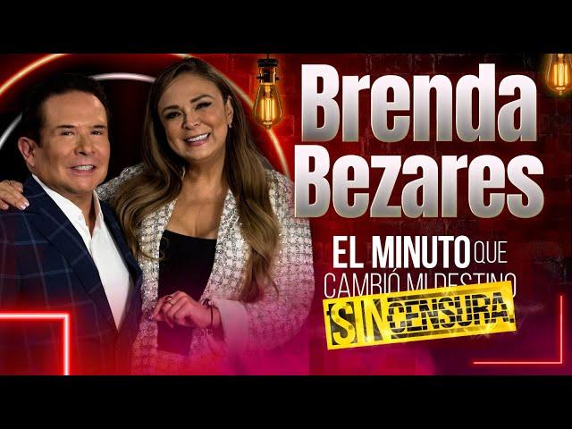 Brenda Bezares en 'El Minuto que Cambió mi Destino: Sin Censura' | Programa Completo