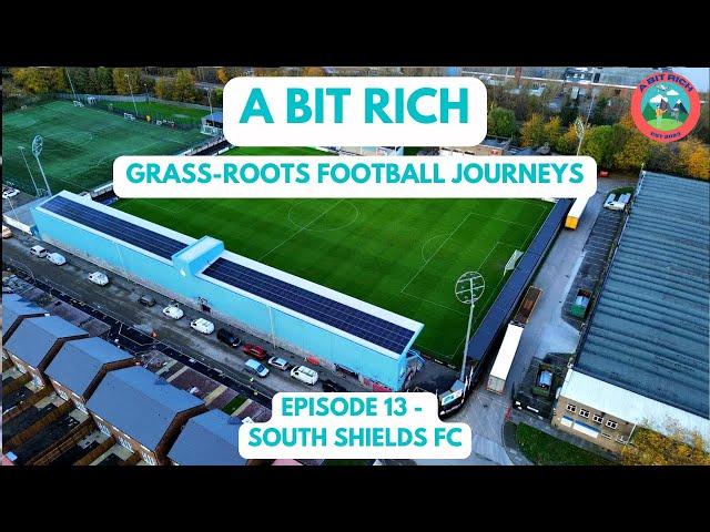 GRASS-ROOTS FOOTBALL JOURNEYS - EPISODE 13 - SOUTH SHIELDS FC