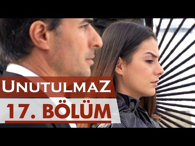 Unutulmaz 17. Bölüm @unutulmaz