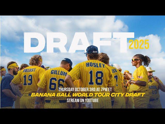 The 2025 Banana Ball World Tour Draft - FULL 2025 SCHEDULE RELEASE