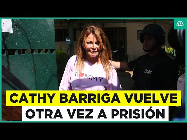 Cathy Barriga vuelve nuevamente a prisión: Revocan arresto domiciliario total