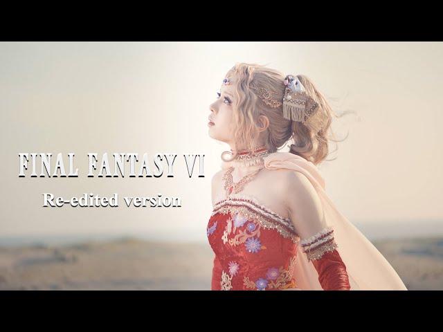 FINAL FANTASY 6 MOVIE Re-edited version / Cosplay Cinematic