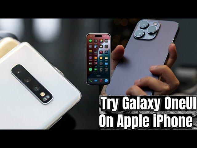 How to Try and Experience Samsung Galaxy OneUI on Apple iPhone