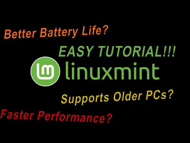 How to INSTALL LINUX MINT - Easy Tutorial | Better Battery Life | Older PCs |  performance boost