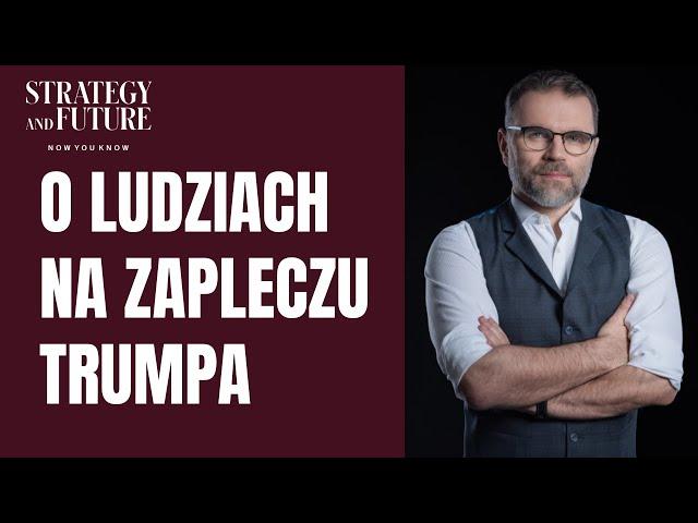 O ludziach na zapleczu Trumpa | Jacek Bartosiak | Zespół S&F | Budzisz, Stefan, Świdziński