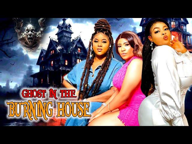 GHOST IN THE BURNING HOUSE 1&2- LATEST 2024 NOLLYWOOD MOVIE. UJU OKOLI,GEORGINA IBEH.