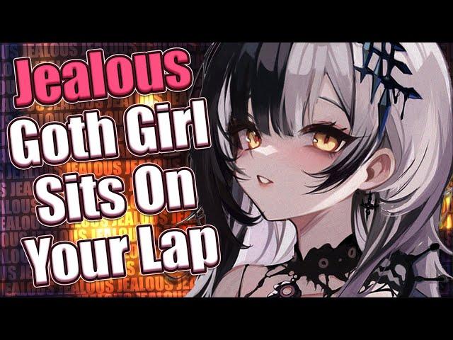 Jealous Goth Girl Sits On Your Lap  [F4M] [ASMR Roleplay] [Jealous]