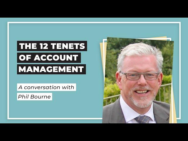 How to Succeed as a Key Account Manager: The 12 Tenets of Account Management with Phil Bourne