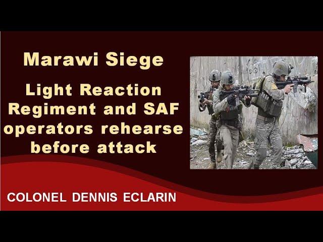 Marawi Siege: Light Reaction Regiment and SAF operators rehearse before an attack