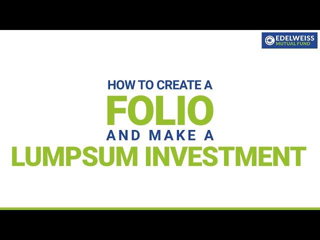 How to create a folio and invest lump sum in mutual funds | Edelweiss Mutual Fund Investor Portal