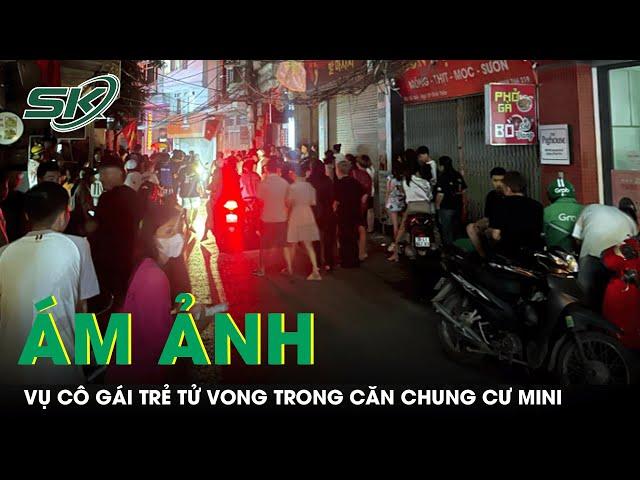 Bản tin thời sự 23/10: Vụ cô gái tử vong ở căn chung cư mini: Nhân chứng hé lộ chi tiết ám ảnh