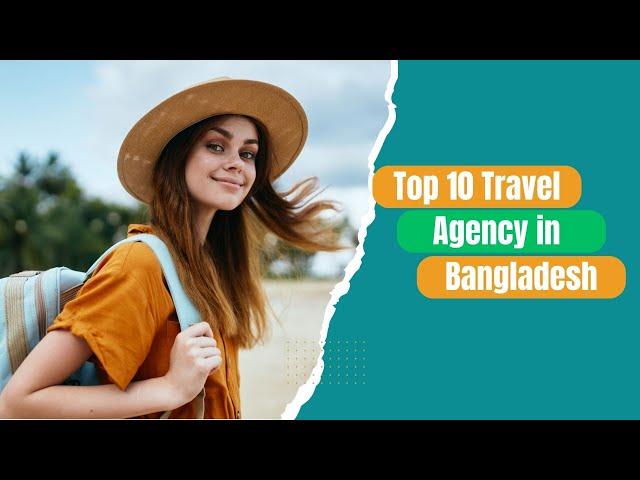 Top 10 travel agency in bangladesh 2024 | Top 10 travel Agency in BD | Sazib Academy