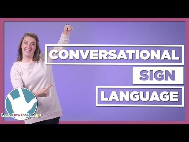 Conversational Sign Language | Part 1