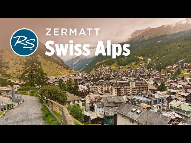 Zermatt, Switzerland: Finding Charm in a Tourist-Filled Town - Rick Steves’ Europe Travel Guide