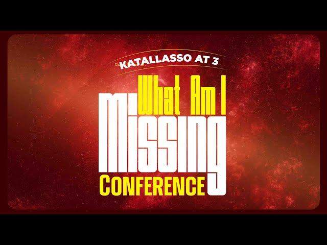 WHAT AM I MISSING CONFERENCE || KATALLASSO AT 3