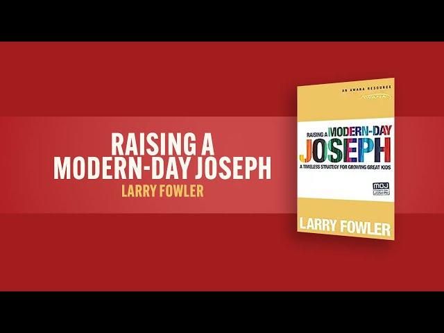 Raising a Modern Day Joseph | Larry Fowler | Christian Family Books