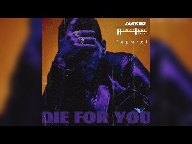 The Weeknd - Die For You (Armentani Brothers & JAKKED Remix) Extended Mix